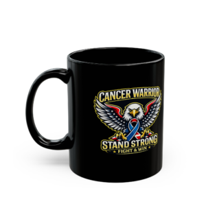 Coffee Mug "Cancer Warrior Stand Strong" Fundraiser Campaign!